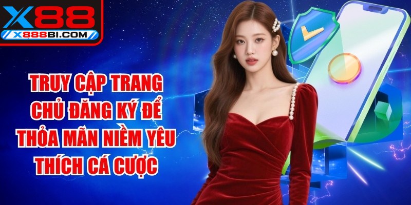 Truy cập trang chủ đăng ký để thỏa mãn niềm yêu thích cá cược